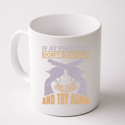 If At First You Don't Succeed Reload And Try Again Coffee Mug