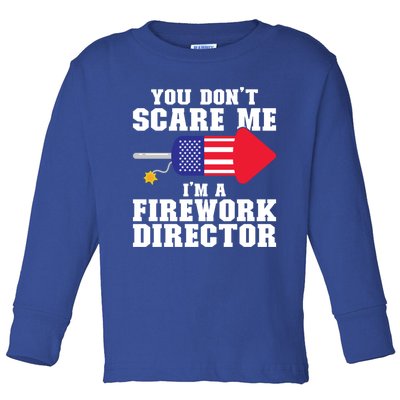 Im A Firework Director Firework Director Cute Gift Toddler Long Sleeve Shirt