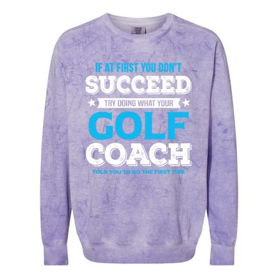 If At First You DonT Succeed Funny Golf Coach Gift Colorblast Crewneck Sweatshirt