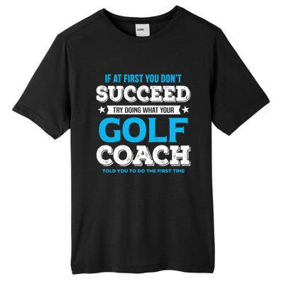 If At First You DonT Succeed Funny Golf Coach Gift Tall Fusion ChromaSoft Performance T-Shirt