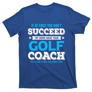 If At First You DonT Succeed Funny Golf Coach Gift T-Shirt