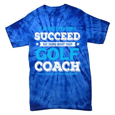 If At First You DonT Succeed Funny Golf Coach Gift Tie-Dye T-Shirt