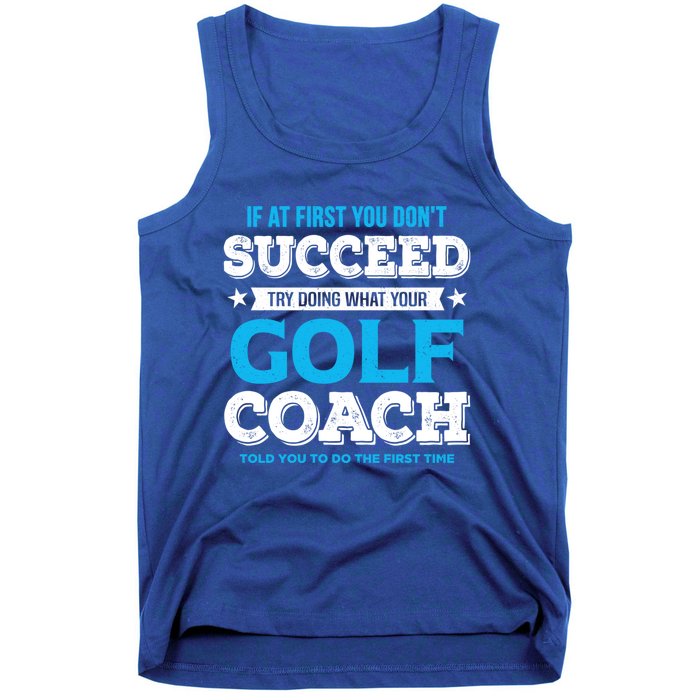 If At First You DonT Succeed Funny Golf Coach Gift Tank Top