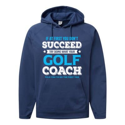 If At First You DonT Succeed Funny Golf Coach Gift Performance Fleece Hoodie