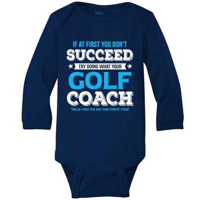 If At First You DonT Succeed Funny Golf Coach Gift Baby Long Sleeve Bodysuit