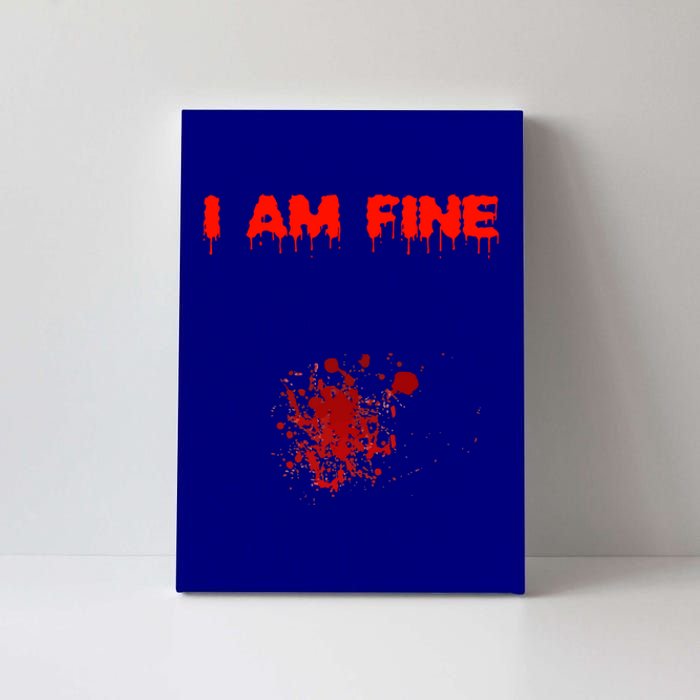 I Am Fine Funny Gift Canvas