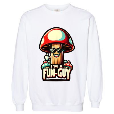IM A Funguy Amusing Mushroom EnthusiastS Funny Pun Garment-Dyed Sweatshirt