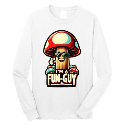 IM A Funguy Amusing Mushroom EnthusiastS Funny Pun Long Sleeve Shirt