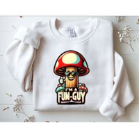 IM A Funguy Amusing Mushroom EnthusiastS Funny Pun Sweatshirt