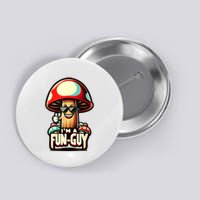 IM A Funguy Amusing Mushroom EnthusiastS Funny Pun Button