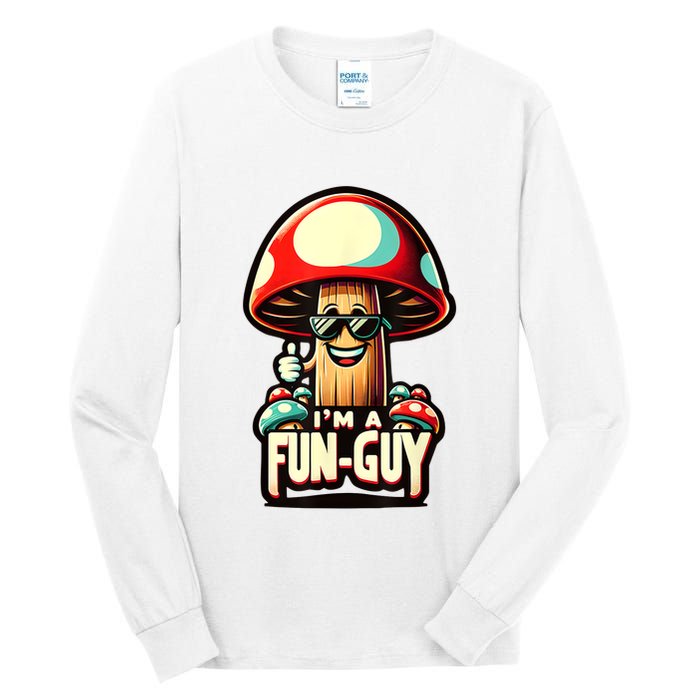 IM A Funguy Amusing Mushroom EnthusiastS Funny Pun Tall Long Sleeve T-Shirt