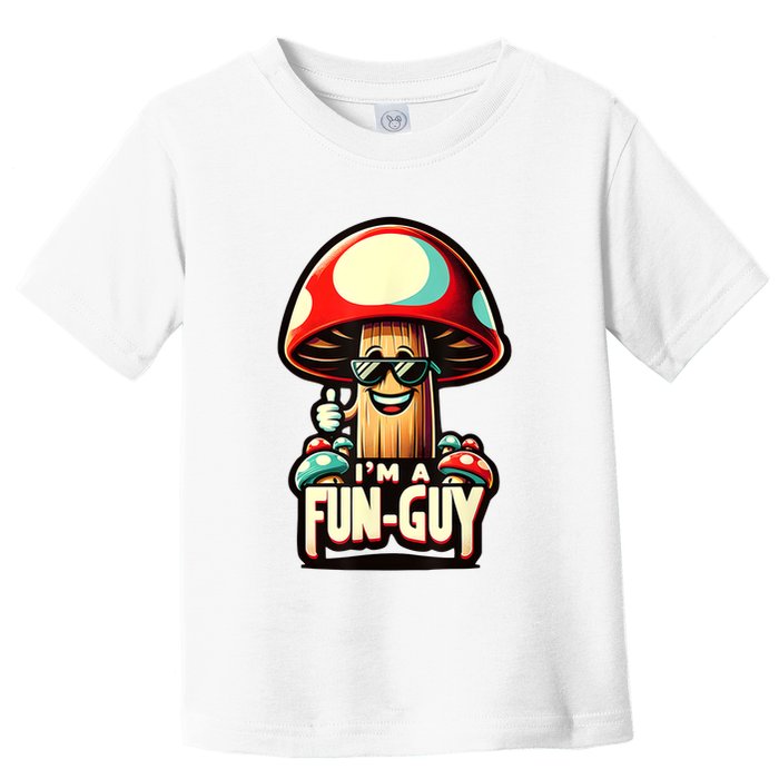 IM A Funguy Amusing Mushroom EnthusiastS Funny Pun Toddler T-Shirt