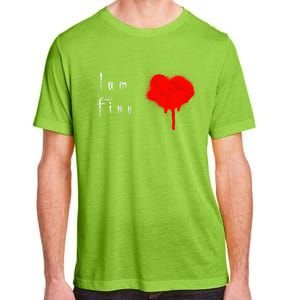 I Am Fine Teegiftfunny Gift With A Bleeding Heart Meaningful Gift Adult ChromaSoft Performance T-Shirt