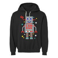 I Am Five Robot Funny Robotics 5 Year Old Birthday Party Garment-Dyed Fleece Hoodie