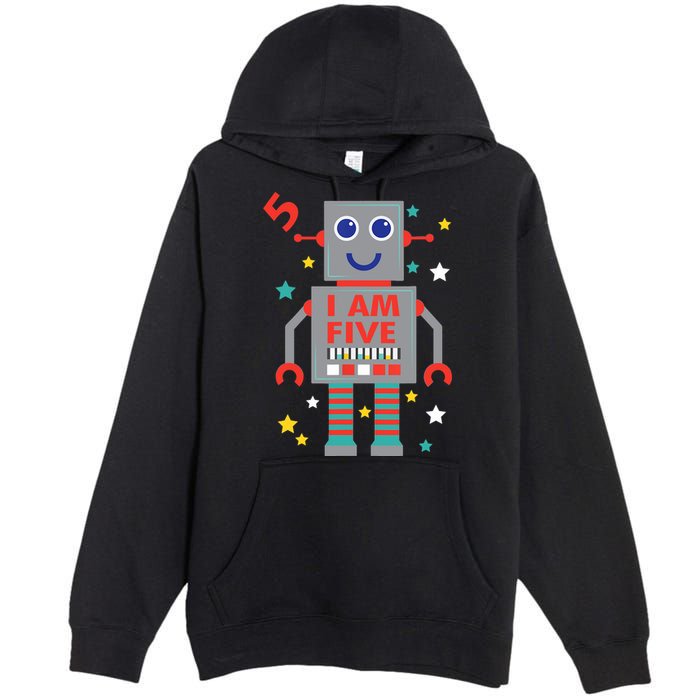 I Am Five Robot Funny Robotics 5 Year Old Birthday Party Premium Pullover Hoodie