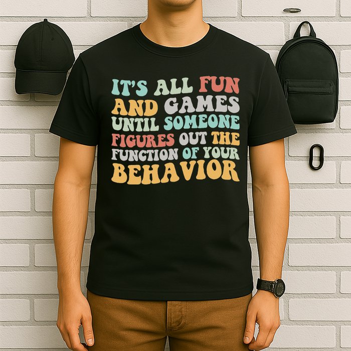 It's All Fun & Games Until Someone Figures Out The Function T-Shirt