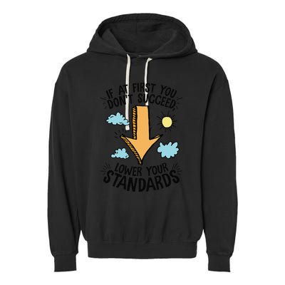 If At First You Don’T Succeed Lower Your Standards Garment-Dyed Fleece Hoodie