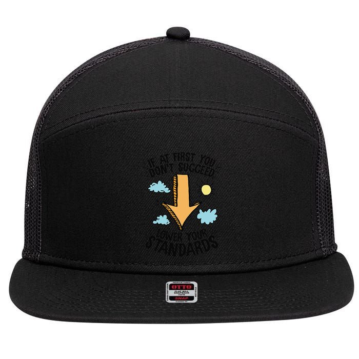 If At First You Don’T Succeed Lower Your Standards 7 Panel Mesh Trucker Snapback Hat
