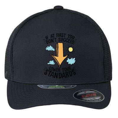 If At First You Don’T Succeed Lower Your Standards Flexfit Unipanel Trucker Cap