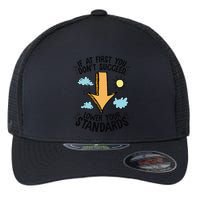 If At First You Don’T Succeed Lower Your Standards Flexfit Unipanel Trucker Cap