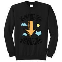 If At First You Don’T Succeed Lower Your Standards Sweatshirt