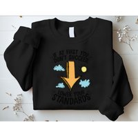 If At First You Don’T Succeed Lower Your Standards Sweatshirt