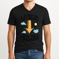 If At First You Don’T Succeed Lower Your Standards V-Neck T-Shirt