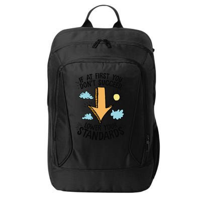 If At First You Don’T Succeed Lower Your Standards City Backpack