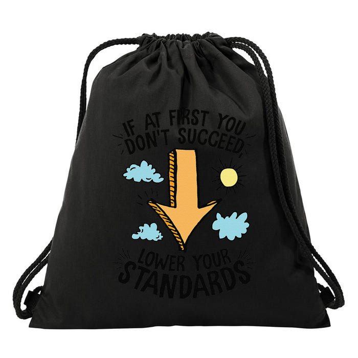 If At First You Don’T Succeed Lower Your Standards Drawstring Bag