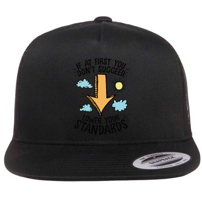 If At First You Don’T Succeed Lower Your Standards Flatbill Hat