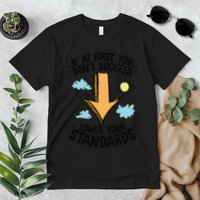 If At First You Don’T Succeed Lower Your Standards Premium T-Shirt