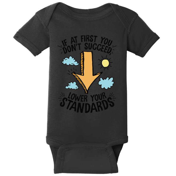 If At First You Don’T Succeed Lower Your Standards Baby Bodysuit
