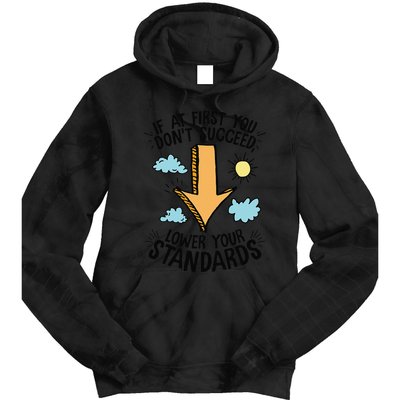 If At First You Don’T Succeed Lower Your Standards Tie Dye Hoodie