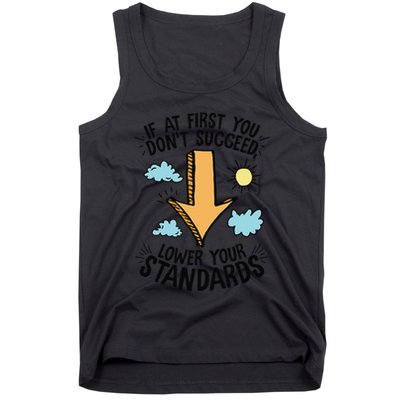 If At First You Don’T Succeed Lower Your Standards Tank Top