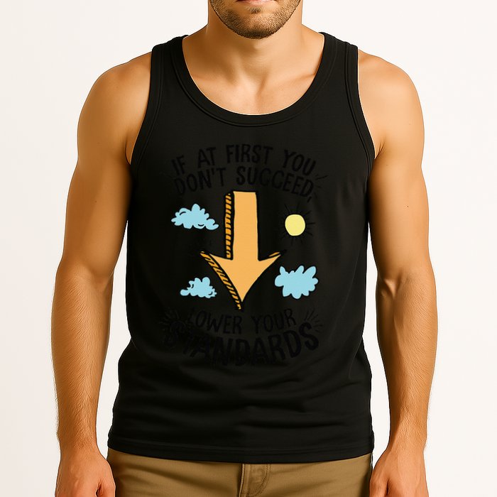 If At First You Don’T Succeed Lower Your Standards Tank Top