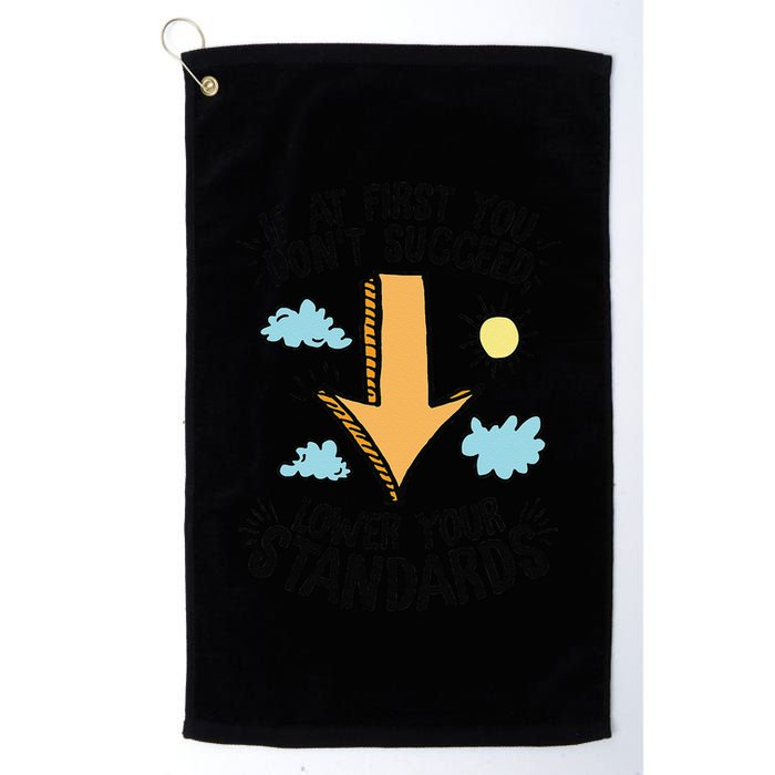 If At First You Don’T Succeed Lower Your Standards Golf Towel