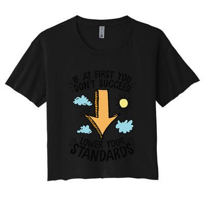 If At First You Don’T Succeed Lower Your Standards Crop Top