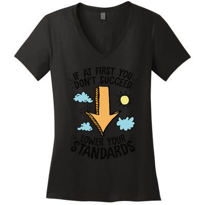 If At First You Don’T Succeed Lower Your Standards Women's V-Neck T-Shirt