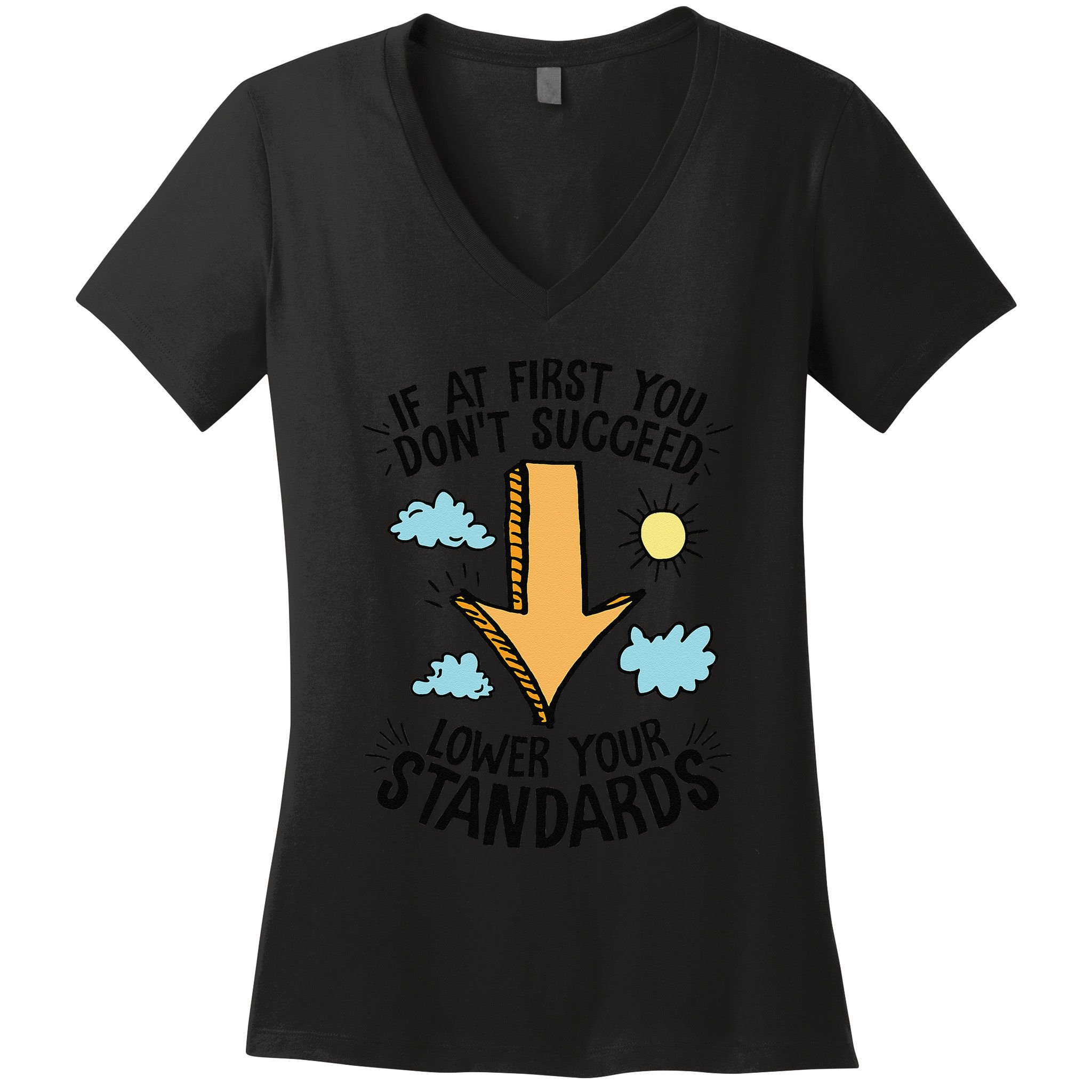 If At First You Don’T Succeed Lower Your Standards Women's V-Neck T-Shirt