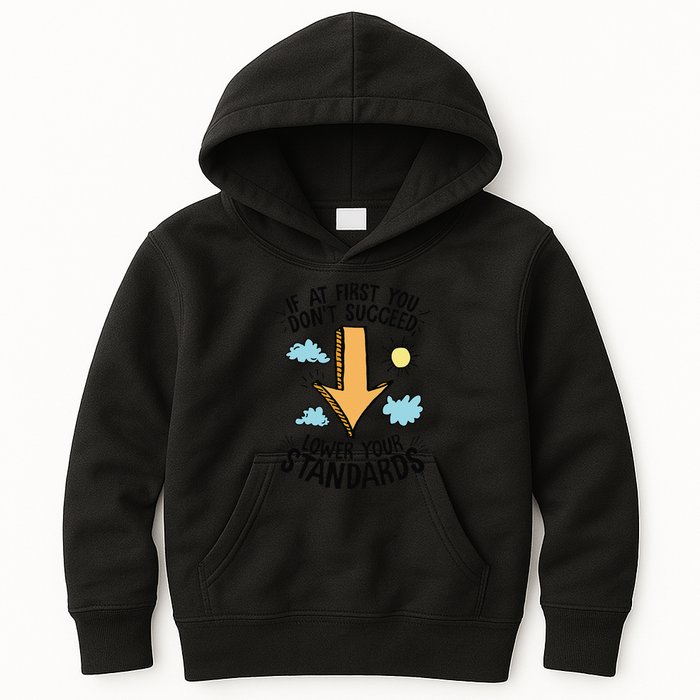 If At First You Don’T Succeed Lower Your Standards Kids Hoodie