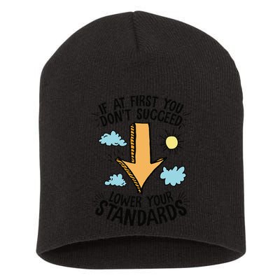 If At First You Don’T Succeed Lower Your Standards Short Acrylic Beanie