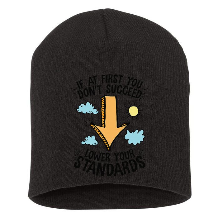 If At First You Don’T Succeed Lower Your Standards Short Acrylic Beanie