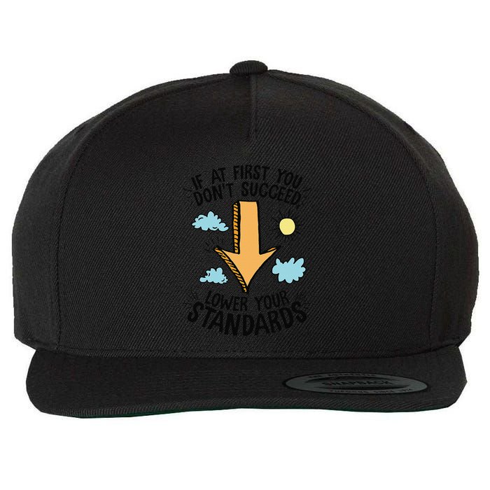 If At First You Don’T Succeed Lower Your Standards Wool Snapback Cap