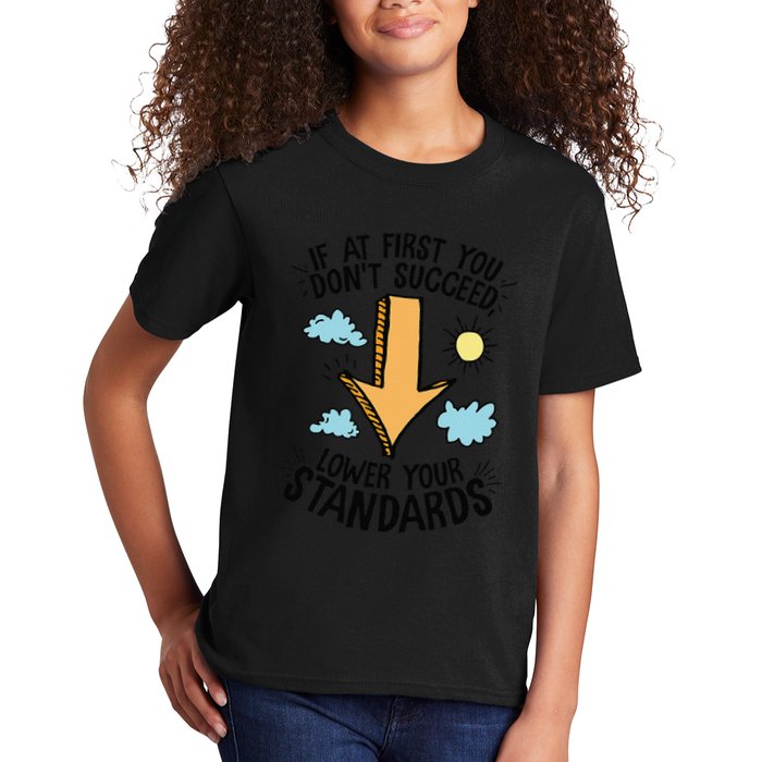 If At First You Don’T Succeed Lower Your Standards Kids T-Shirt