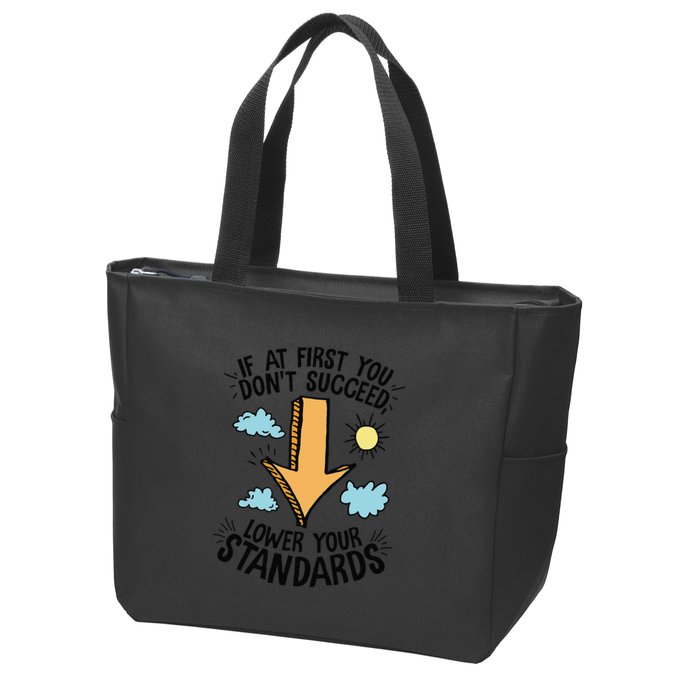 If At First You Don’T Succeed Lower Your Standards Zip Tote Bag