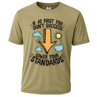 If At First You Don’T Succeed Lower Your Standards Performance Shirt