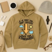 If At First You Don’T Succeed Lower Your Standards Hoodie