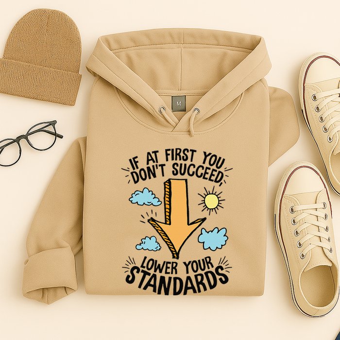 If At First You Don’T Succeed Lower Your Standards Hoodie