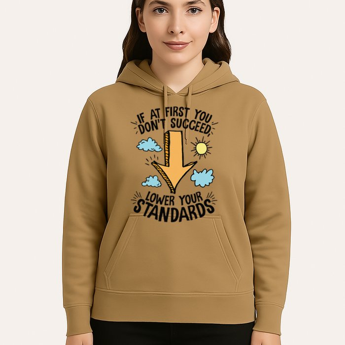 If At First You Don’T Succeed Lower Your Standards Hoodie
