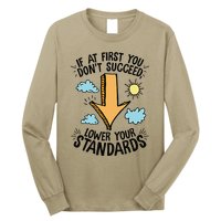 If At First You Don’T Succeed Lower Your Standards Long Sleeve Shirt